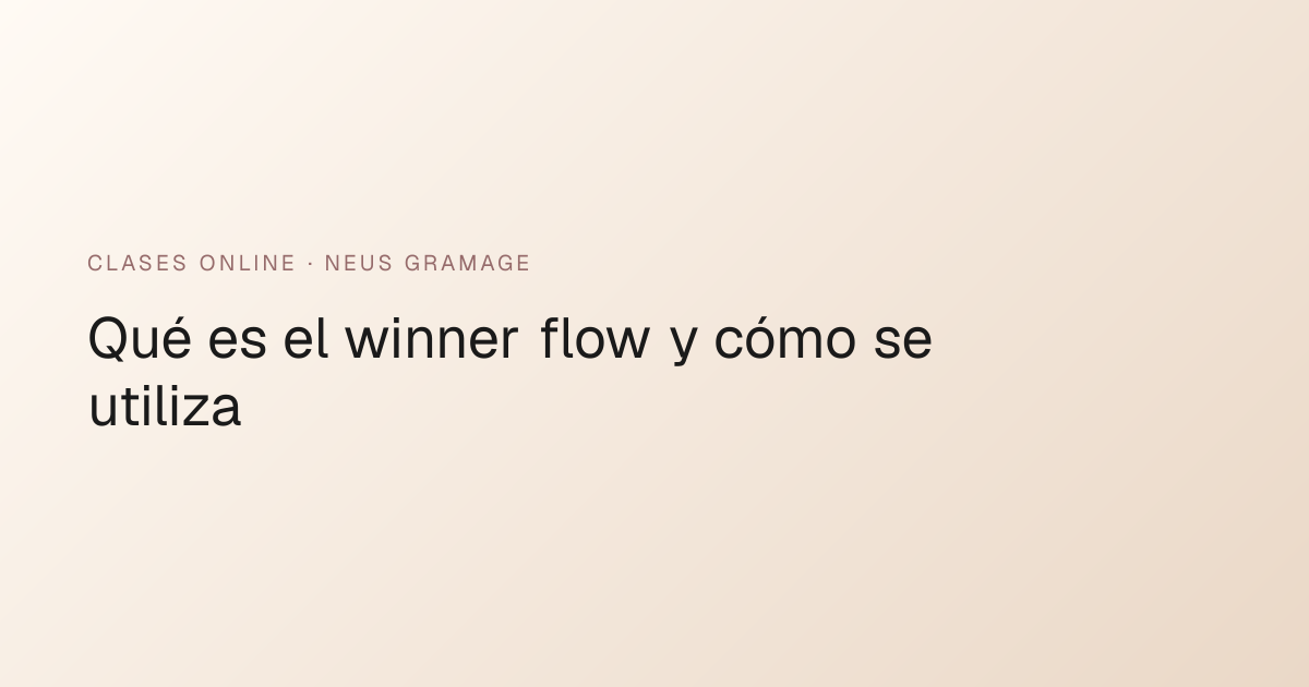 Qué es el winner flow y cómo se utiliza · Clases online | Neus Gramage